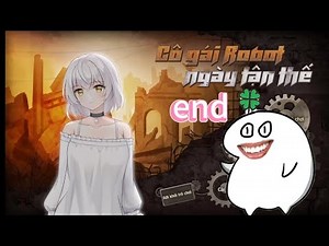 Doomsday robot girl (end vì lỡ chơi ra bad ending) | Milliardaire Zakuzan