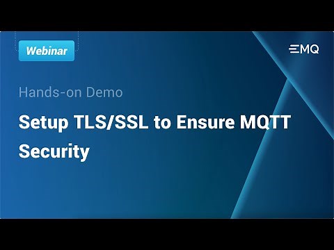 Hands-on Demo: Set up TLS/SSL to Ensure MQTT Security