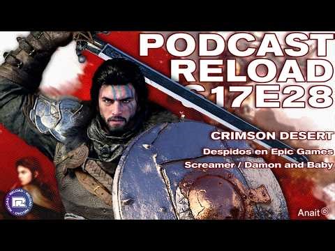 Podcast Reload: S17E28 - Lo de Epic Games, Crimson Desert, Screamer, Damon and Baby