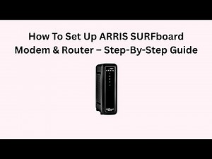 How To Set Up ARRIS SURFboard Modem & Router – Step-By-Step Guide