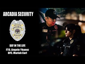 Arcadia Security - Day In The Life - Ep 11 - Fto. A. Ybanez & Ofc. MA. Carl