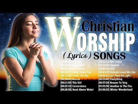 Best Popular Christian Worship Songs Lyrics 2020 – Greatest New Christian Jesus Songs