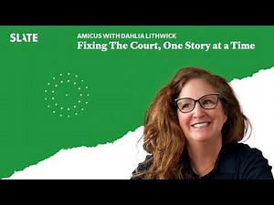Fixing The Court, One Story at a Time | Amicus With Dahlia Lithwick | Law, justice, and the...