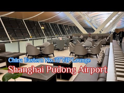 FULL TOUR of China Eastern No. 77 VIP Lounge in Shanghai Pudong Airport