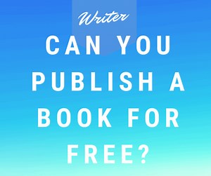 Can You Publish a Book For Free? (Explained in 2025) | Writing Beginner