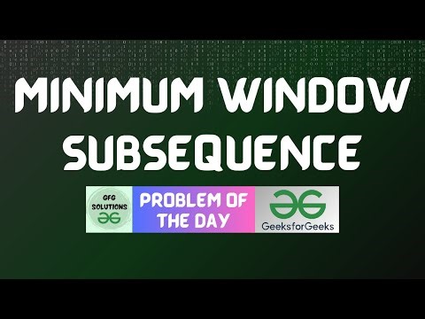 #847 GFG POTD | Minimum Window Subsequence | GFG Solutions | 11-01-2026