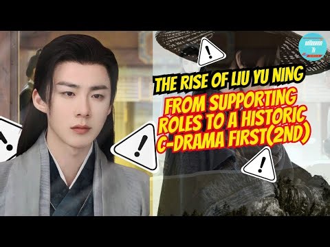 The Rise of Liu Yu Ning: From Supporting Roles to a Historic C-Drama First(2nd)