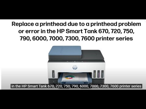 Replace a printhead || HP Smart Tank 670 720 750 790 6000 7000 7300 7600 printers