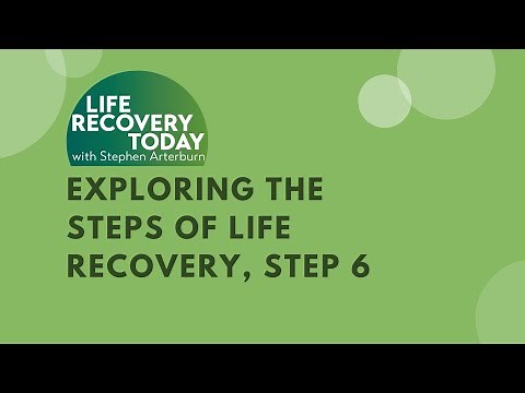 Exploring the Steps of Life Recovery: Step 6