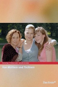 Stream Von Müttern und Töchtern (2007): Find it on Netflix, Prime Video, Hulu & more