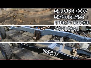 SQUARE BODY SANDBLAST FRAME REPAIR AND PAINT