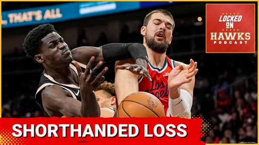 Atlanta Hawks: Offense scuffles in shorthanded loss to Los Angeles Clippers, Jalen Johnson injury