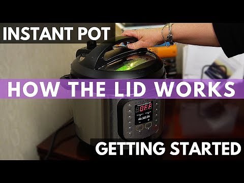 Instant Pot: Everything You Need to Know About the Lid