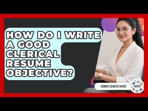 How Do I Write A Good Clerical Resume Objective? - Admin Career Guide