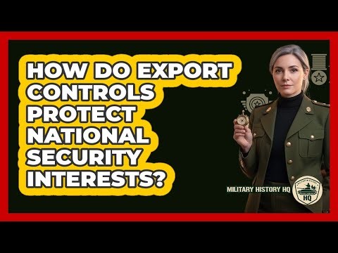 How Do Export Controls Protect National Security Interests?