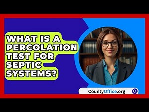 What Is A Percolation Test For Septic Systems? - CountyOffice.org