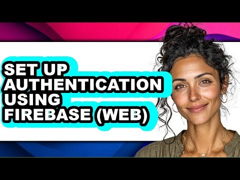 How to Set Up Authentication Using Firebase (web) (only Way)