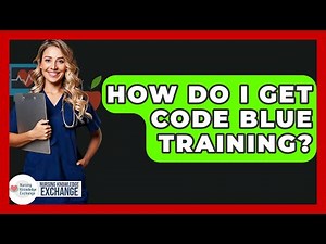 How Do I Get Code Blue Training? - Nursing Knowledge Exchange
