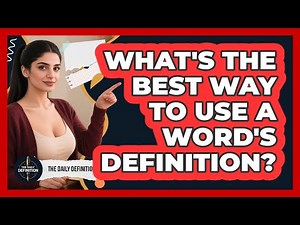 What's The Best Way To Use A Word's Definition? - The Daily Definition