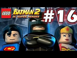 LEGO Batman 2 : DC Super Heroes Episode 16 - The Next President (HD) (Gameplay)