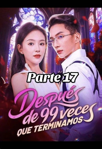 Dramas Chinos: Después de 99 Veces que Terminamos 17