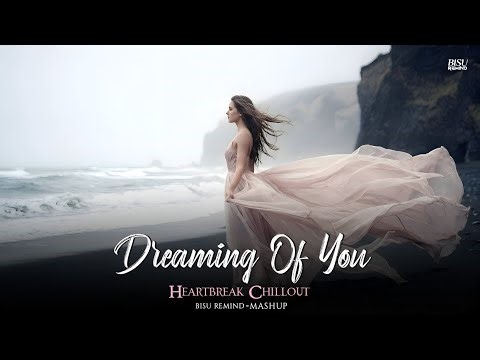 Dreaming Of You Mashup | Andaaz E Karam | Heartbreak Chillout | Vishal Mishra | BISU REMIND