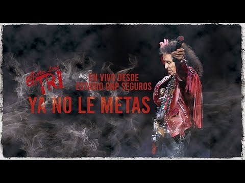 El Tri - Ya No Le Metas - Estadio GNP (En Vivo)