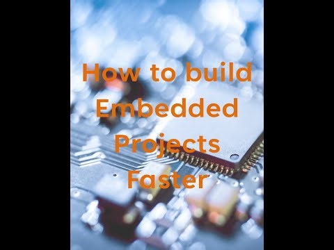 How to build Embedded Projects Faster