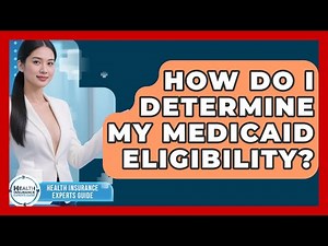 How Do I Determine My Medicaid Eligibility? - Health Insurance Experts Guide