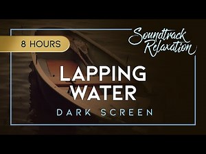 Lapping Water (Dark Screen) - 8 Hours of Gentle Waves On The Shore - Peaceful Sounds for Relaxation