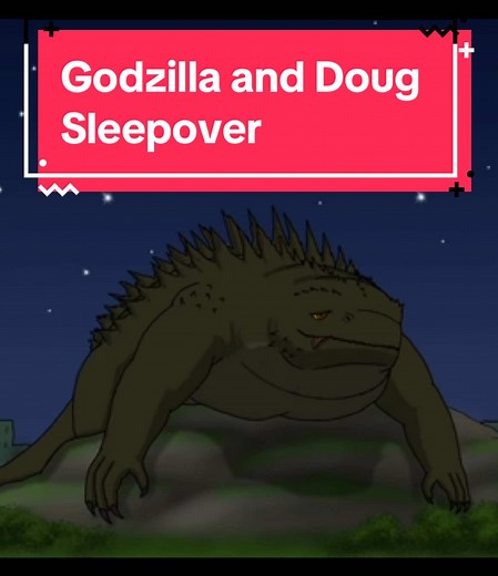 Godzilla and Doug: Fun Sleepover Adventure