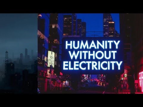 The Day the Lights Went Out: Humanity Without Electricity 💡