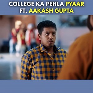 College Ka Pehla Pyaar Ft. Aakash Gupta | Binge