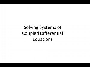Solving Systems of Coupled Differential Equations (Part 1)