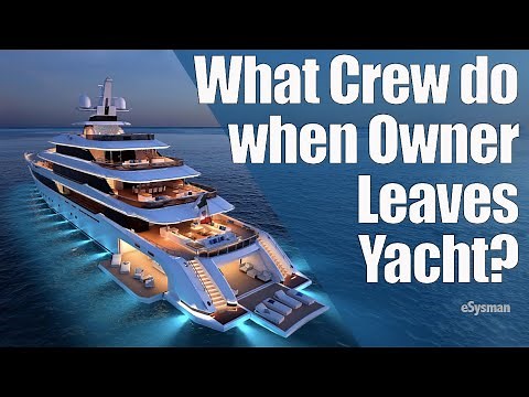 What Crew Do when owner leaves the SuperYacht?