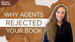 Literary Agent Rejections Explained: Why Was Your Query Declined? — Alyssa Matesic | Professional Book and Novel Editing