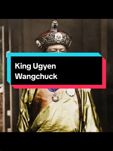 Ugyen Wangchuck: First King of Bhutan and Unifying Leader
