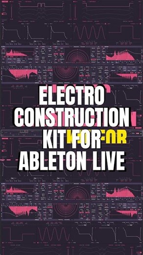 Electro Construction Kit - all you need to get started on a track - for Ableton Live 12
