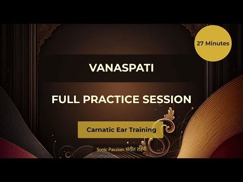 Vanaspati Raga | Full 27-Min Guided Practice