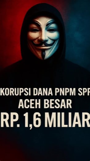 Korupsi dana PNPM SPP, Aceh Besar Rp 1,6 miliar 🌹 #AcehBesar #Korupsi #Anonymous #Rp16M #PNPMSPP #Bongkar #stopkorupsi #ghost_root #anonymous #ghostroot