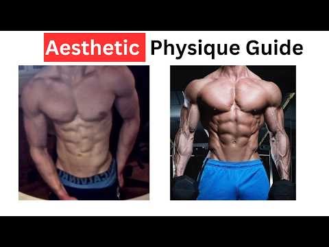 The Ultimate Guide to Achieving an Aesthetic Physique