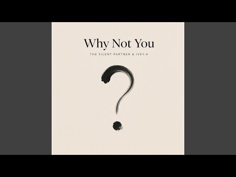 Why Not You (feat. IVEY.H)