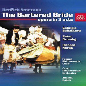 Bedřich Smetana, Gabriela Beňačková, Peter Dvorský, Richard Novák, Prague Philharmonic Choir, Czech Philharmonic Orchestra, Zdeněk Košler - The Bartered Bride - Opera In 3 Acts