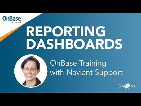 OnBase Reporting Dashboards - OnBase Training with Naviant Support (2020)