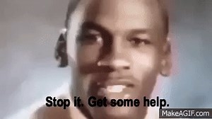 Stop it. Get Some Help on Make a GIF