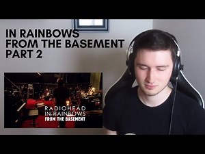 Radiohead - In Rainbows: From The Basement FIRST REACTION (Part 2)