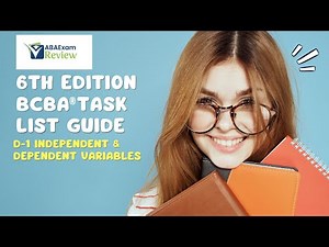 Independent, Dependent, Extraneous Variables | 6th ed. BCBA® Task List Guide D1 | ABA Exam Review