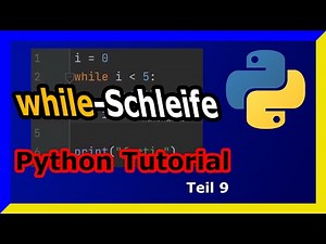 Python Tutorial (deutsch) - Python while Schleife: Aufbau und Funktion