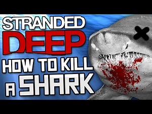 Let's Play STRANDED DEEP Gameplay Part 5 - HOW TO KILL A SHARK - Let's Play Stranded Deep Gameplay