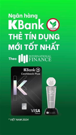 🏆 Thẻ Tín Dụng Mới Tốt Nhất 2024 – KBank Cashback Plus! Tự hào được công nhận bởi International Finance! Tận hưởng ưu đãi hoàn tiền lên đến 10% cho mọi giao dịch – mua sắm, ăn uống, du lịch và nhiều hơn nữa 💳 Một thẻ cho vạn nhu cầu. ----------------------- Ngân hàng KBank hay KASIKORNBANK (thành lập năm 1945) là Ngân hàng bán lẻ tốt nhất Thái Lan 15 năm liên tiếp với 24 triệu người dùng và được NielsenIQ xếp hạng SỐ 1 về sự hài lòng của khách hàng. #KBankCashbackPlus #TheBestNewCreditCard #Ng